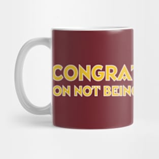 Congratulations On Not Being Racist Today Mug